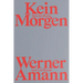 Werner Amann: Kein Morgen