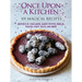 Once Upon a Kitchen: 101 Magical Recipes