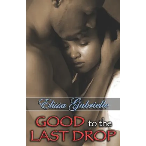 Good to the Last Drop (Peace in the Storm Publishing Presents)