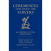 Ceremonies Explained for Servers: A Manual for Altar Servers, Acolytes, Sacristans, and Masters of Ceremonies