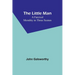The Little Man: A Farcical Morality in Three Scenes