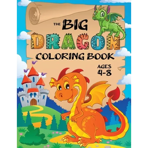 The Big Dragon Coloring Book: (Ages 4-8) Easy Coloring Books for Kids!