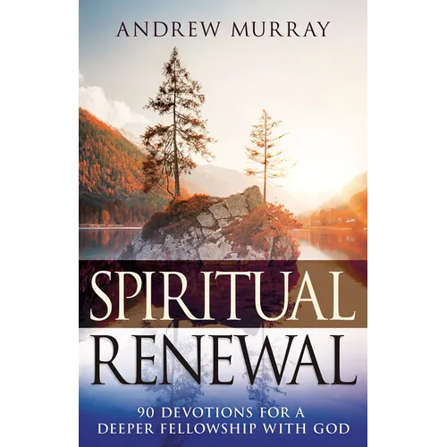 Spiritual Renewal: 90 Devotions for a Deeper Fellowship with God