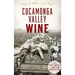 Cucamonga Valley Wine: The Lost Empire of American Winemaking