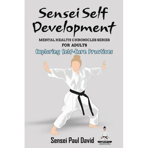 Sensei Self Development - Mental Health Chronicles Series - Exploring Self-Care Practices