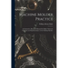 Machine Molder Practice: An Instructive, Illustrated Manual On Molder Work, the Operation and Superintendance of the Molding Machine