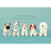 Little Felted Dogs: Easy Projects for Making Adorable Needle Felted Pups