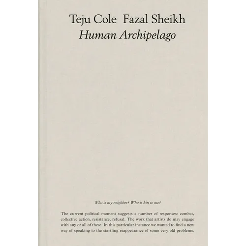 Fazal Sheikh & Teju Cole: Human Archipelago