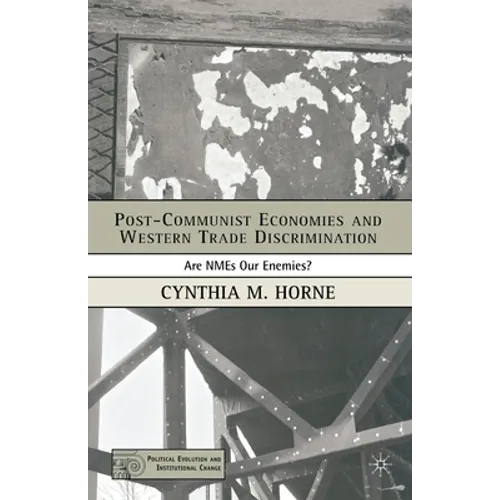 Post-Communist Economies and Western Trade Discrimination: Are Nmes Our Enemies? - Paperback