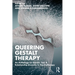 Queering Gestalt Therapy: An Anthology on Gender, Sex & Relationship Diversity in Psychotherapy