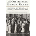 The Original Black Elite: Daniel Murray and the Story of a Forgotten Era