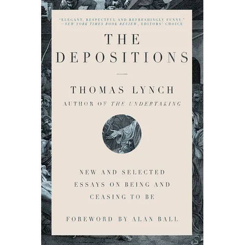 The Depositions: New and Selected Essays on Being and Ceasing to Be