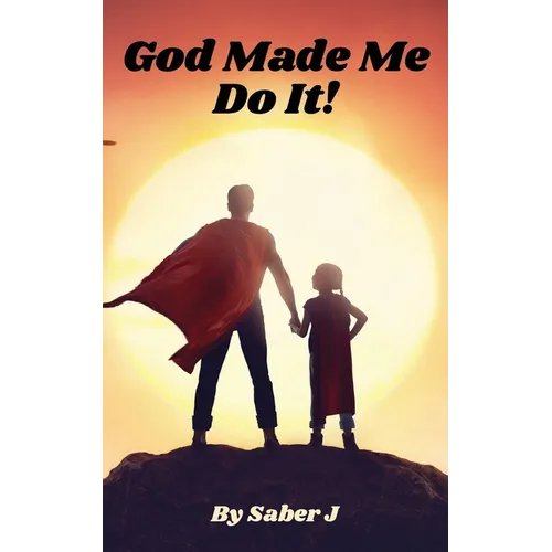 God Made Me Do It!
