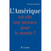 L'Amérique est-elle une menace pour le monde ?