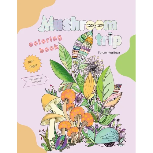 Mushrooms trip: Color book for adults