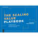 The Scaling Value Playbook: A Practical Guide for Creating Innovation Networks for Impact and Growth