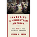 Inventing a Christian America: The Myth of the Religious Founding