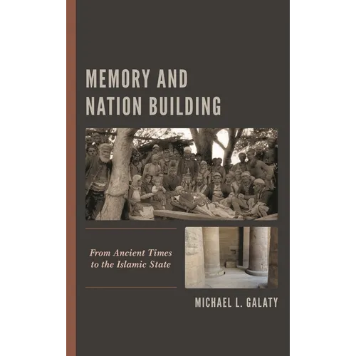 Memory and Nation Building: From Ancient Times to the Islamic State