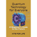 Quantum Technology for Everyone: A Beginner's Guide to the Future
