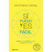 Sí Puedo Y Es Fácil: Atrae Todo Lo Que Sueñas Y Hazlo Realidad / Yes I Can, and It's Easy