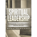 Spiritual Leadership: Kingdom Foundation Principles Second Edition