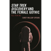 Star Trek Discovery and the Female Gothic: Tell Fear No