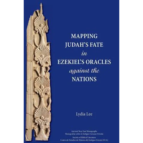 Mapping Judah's Fate in Ezekiel's Oracles against the Nations