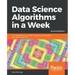 Data Science Algorithms in a Week - Second Edition