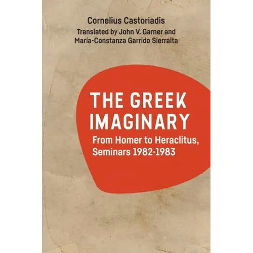 The Greek Imaginary: From Homer to Heraclitus, Seminars 1982-1983