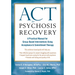 ACT for Psychosis Recovery: A Practical Manual for Group-Based Interventions Using Acceptance and Commitment Therapy
