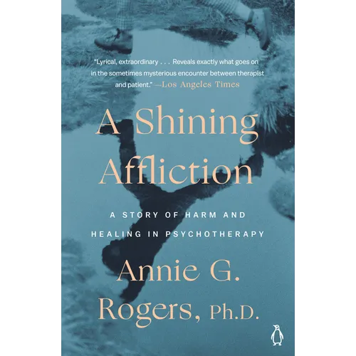 A Shining Affliction: A Story of Harm and Healing in Psychotherapy