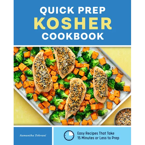 Quick Prep Kosher Cookbook: Easy Recipes That Take 15 Minutes or Less to Prep