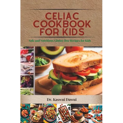 Celiac Cookbook for kids: Safe and Nutritious Gluten-free Recipes Kids