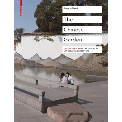 The Chinese Garden: Garden Types for Contemporary Landscape Architecture