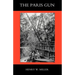 Paris Gun. the Bombardment of Paris by the German Long-Range Guns and the Great German Offensives of 1918