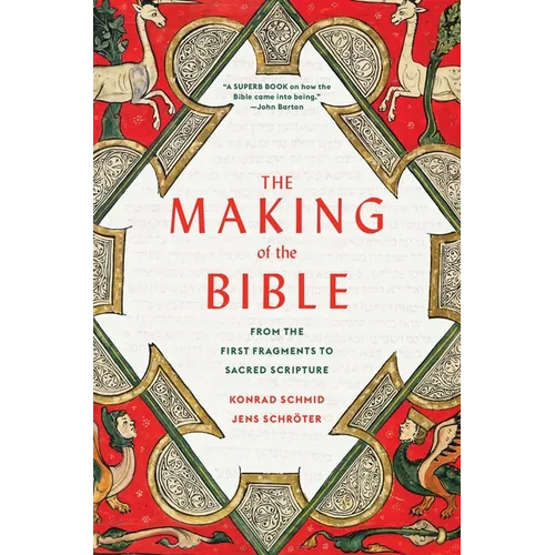 The Making of the Bible: From the First Fragments to Sacred Scripture