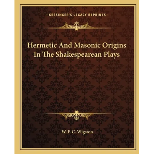 Hermetic And Masonic Origins In The Shakespearean Plays