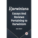 Darwiniana Essays and Reviews Pertaining to Darwinism