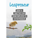 Leapreneur: How to Take the Leap from Employee to Entrepreneur