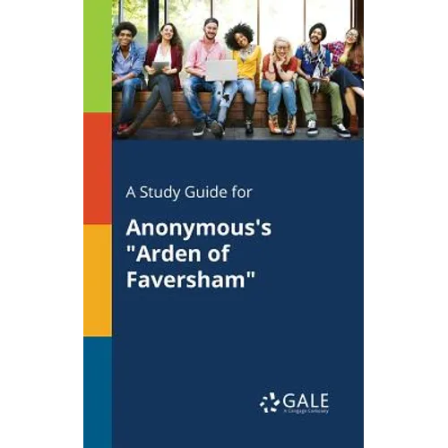 A Study Guide for Anonymous's "Arden of Faversham"