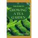 The Guide to Growing a Tea Garden: The Complete Guide to Growing and Harvesting Flavorful Teas