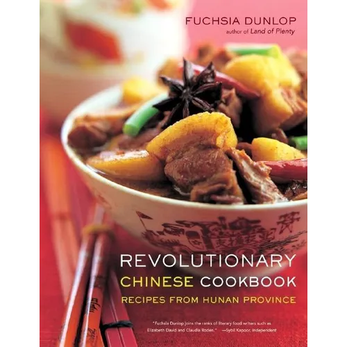 Revolutionary Chinese Cookbook: Recipes from Hunan Province
