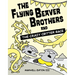 The Flying Beaver Brothers and the Crazy Critter Race: (A Graphic Novel)