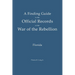 A Finding Guide to the Official Records of the War of the Rebellion: Volume 1: Florida