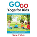 Go Go Yoga for Kids: A Complete Guide to Yoga With Kids