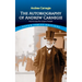 The Autobiography of Andrew Carnegie and His Essay the Gospel of Wealth
