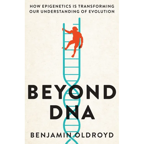 Beyond DNA: How epigenetics is transforming our understanding of evolution