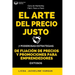 El Arte del Precio Justo: 7 Poderosas Estrategias de Fijación de Precios y Promociones para Emprendedores Exitosos