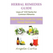 Herbal Remedies Guide: Uses of 100 Herbs for Common Ailments: Step-By-Step Guide for Using Herbal Remedies