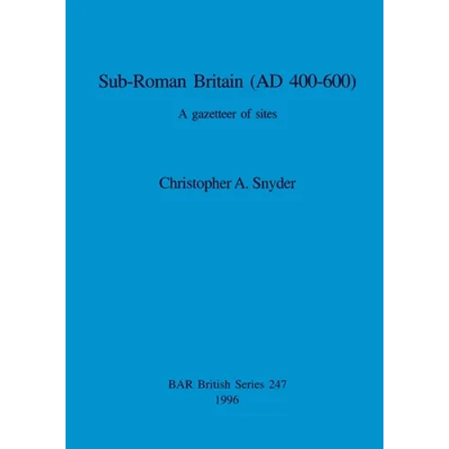 Sub-Roman Britain (AD 400-600): A gazetteer of sites